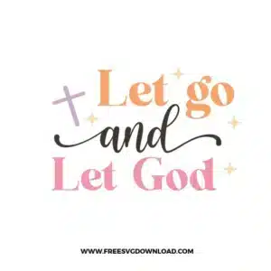 Let Go And Let God Free SVG File
