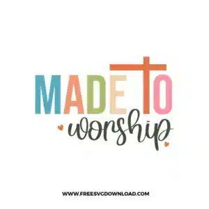 Made To Worship Free SVG File