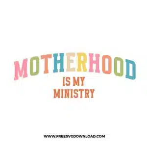 Motherhood Is My Ministry Free SVG File
