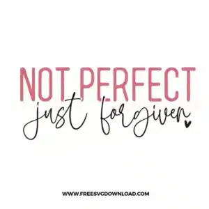 Not Perfect Just Forgiven Free SVG File