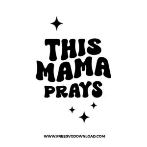 This Mama Prays Free SVG File