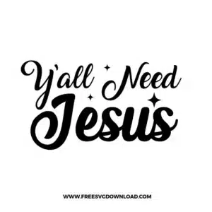 Yall Need Jesus Free SVG File