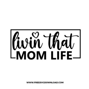 Livin That Mom Life Free SVG File