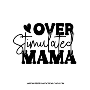 Over Stimulated Mama Free SVG File