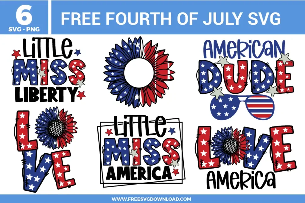 A collection of 6 free svg files for the fourth of July featuring patriotic "Little Miss Liberty" and "American Dude" text designs, alongside American flag sunflowers and "LOVE" graphics in a hand-drawn stitched style with classic red, white, and blue colors.