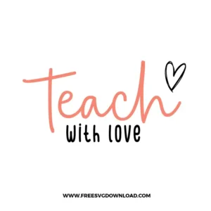 Teach With Love Free SVG File