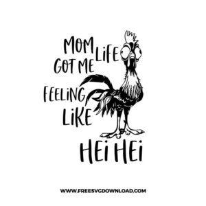 Mom Life Got Me Feeling Like Hei Hei