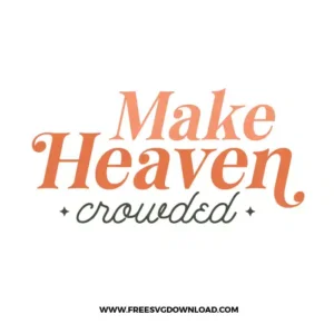 Make Heaven Crawded