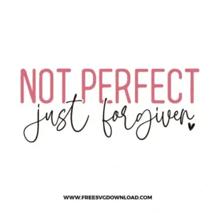 Not Perfect Just Forgiven