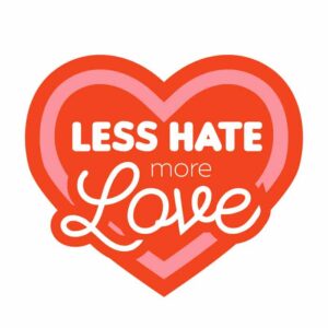 Less Hate More Love
