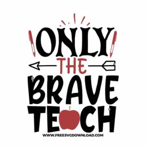 Only The Brave Teach