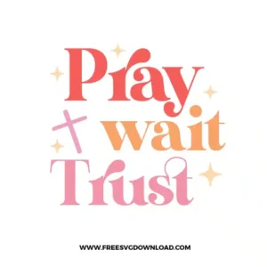 Pray Wait Trust