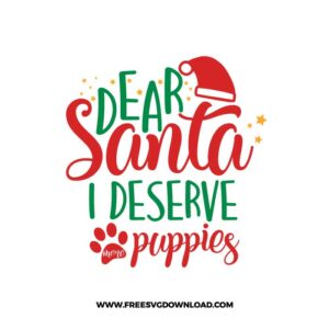 Dear Santa I Deserve More Puppies