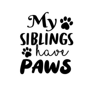 My Siblings Have Paws