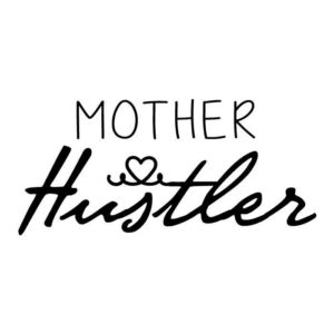 Mother Hustler