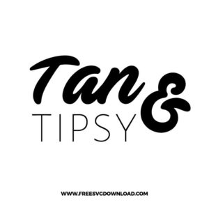 Tan and Tipsy