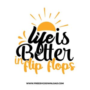 Life Is Better In Flip Flop