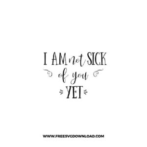 I am Not Sick of You Yet