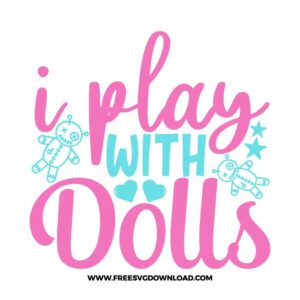 I Play with Dolls