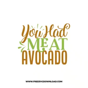 You Had Me At Avocado