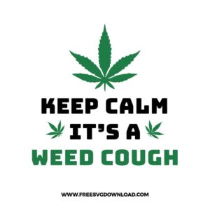 Keep Calm It's Weed Cough
