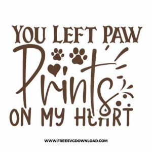 You Left Paw Prints On My Heart