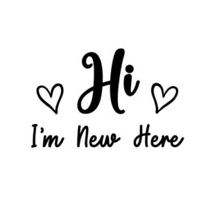 Hi I'm New Here