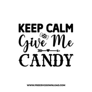 Keep Calm Give Me Candy