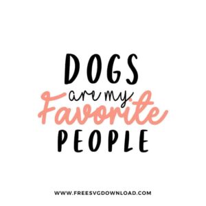 Dogs Are My Favorite People