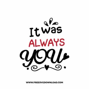It Was Always You Cricut