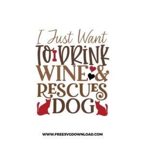 I Just Want To Drink Wine & Rescue Dogs