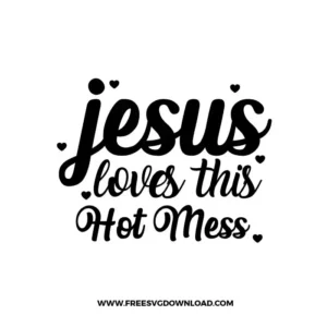 Jesus Loves This Hot Mess