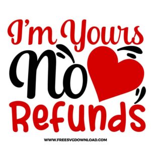 I'm Yours No Refunds