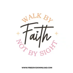 Walk By Faith Not By Sight